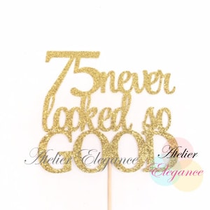 75th Birthday Cake Topper, 75 Never Looked So Good Cake Topper, 75 Cake Topper, 75th Birthday Party Decoration, 75th Anniversary Cake Topper