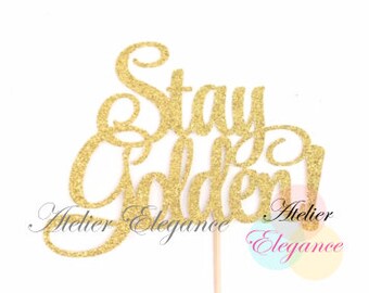 Stay Golden Cake Topper, Golden Birthday Cake Topper, St. Patrick's Golden Cake Topper, Lucky Birthday Cake Topper, Stay Golden Party