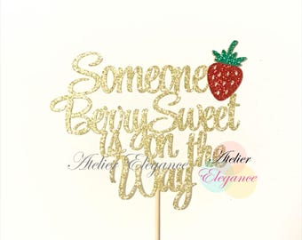 Someone Berry Sweet is on the Way Cake Topper, Strawberry Cake Topper, Summer Baby Shower Cake Topper, Baby Shower Cake Topper, Fruit