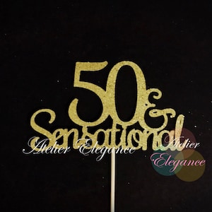 50 and Sensational Cake Topper, Birthday Cake Topper, 50th Birthday Party, Happy 50th, Fifty Birthday Party, 50th Anniversary Topper