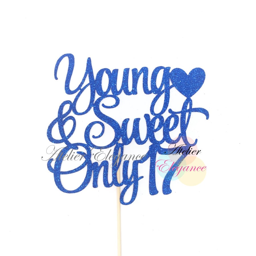 Young and Sweet Only 17 Cake Topper Sweet 17 Cake Topper - Etsy
