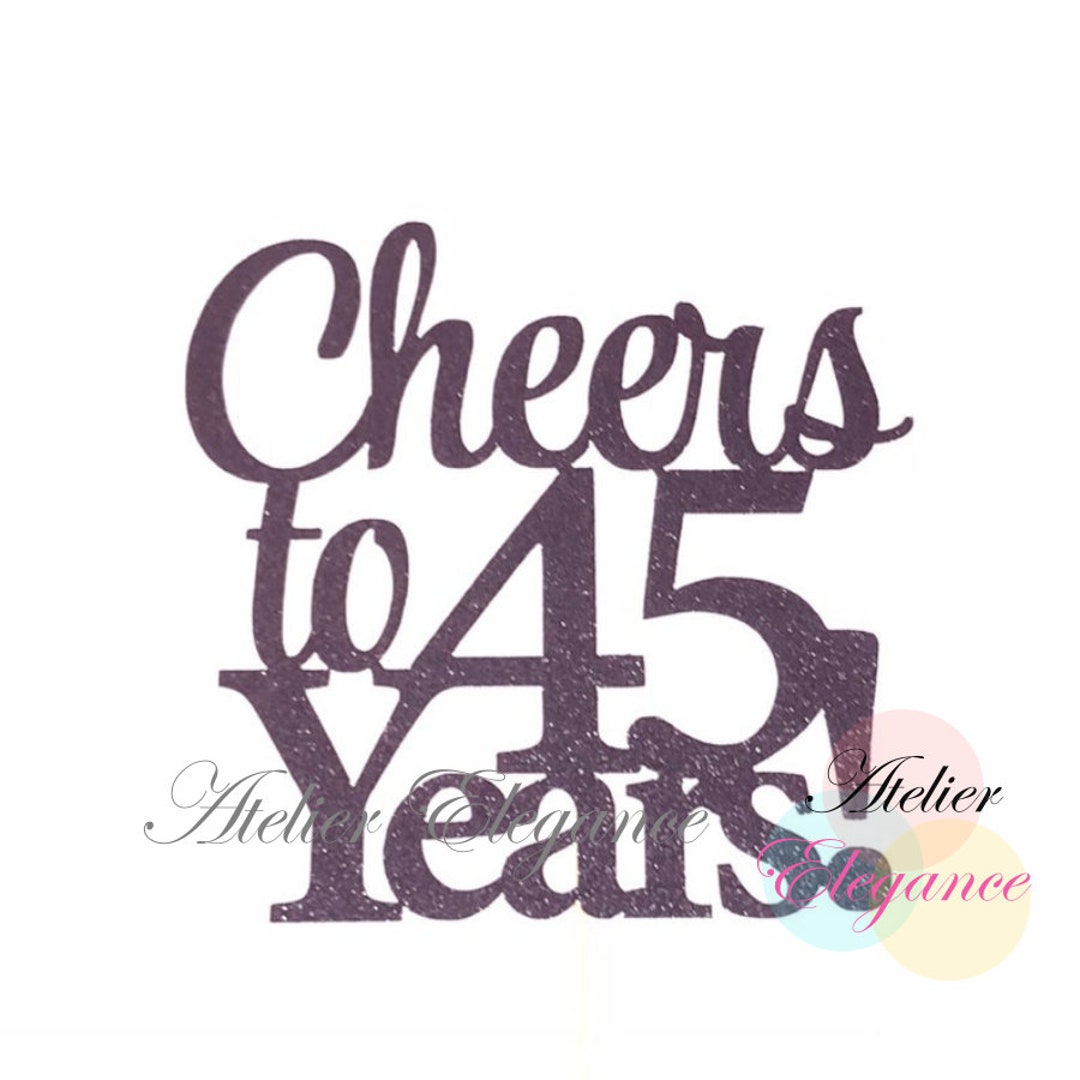 45th Birthday Cake Topper, Cheers to 45 Years Cake Topper, 45th ...