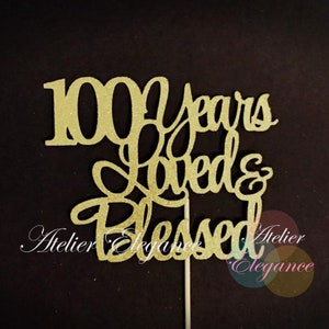 100 Years Loved & Blessed Cake Topper, 100th Anniversary Cake Topper, 100th Birthday Cake Topper, 100 Years Loved and Blessed Cake Topper