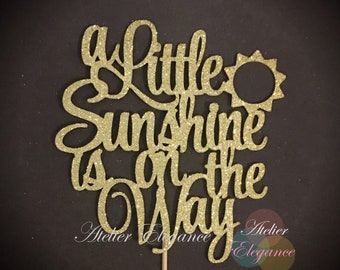 A Little Sunshine is on the Way Cake Topper, Sunshine Baby Shower Cake Topper, Sun Cake Topper, You are My Sunshine, Sunshine Birthday