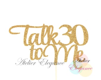 Talk 30 to Me Cake Topper, 30th Birthday Cake Topper, 30th Birthday Party, Happy 30th, Thirty Birthday Cake Topper, 30 Cake Topper, Thirty