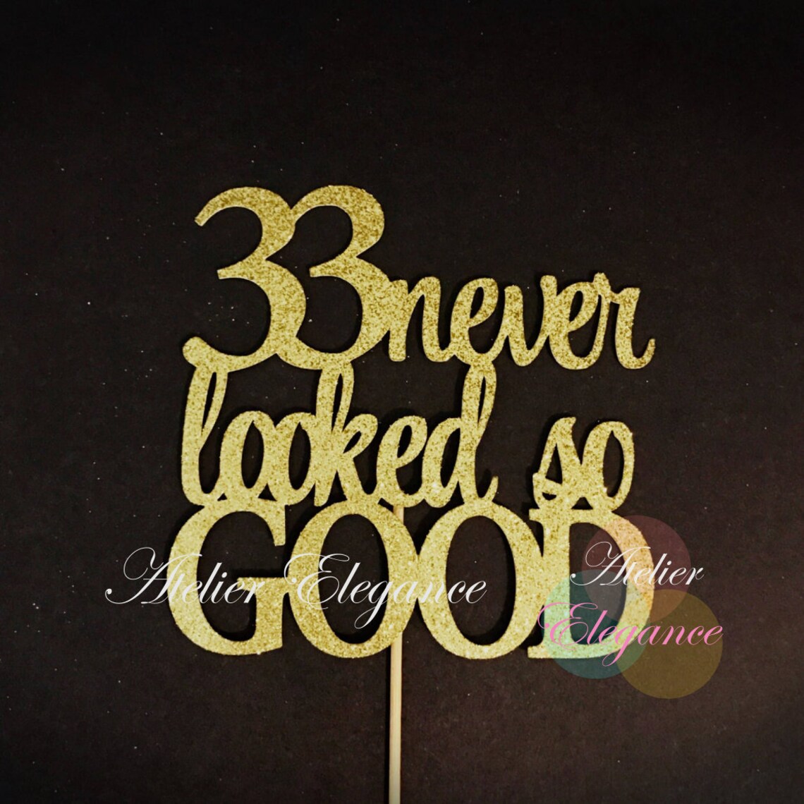33rd Birthday Cake Topper, 33 Never Looked so Good Cake Topper, 33rd ...