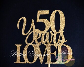 50 Years Loved Cake Topper, 50 Cake Topper, 50th Anniversary Cake Topper, Fifty Cake Topper, 50th Birthday Cake Topper, Glitter Cake Topper