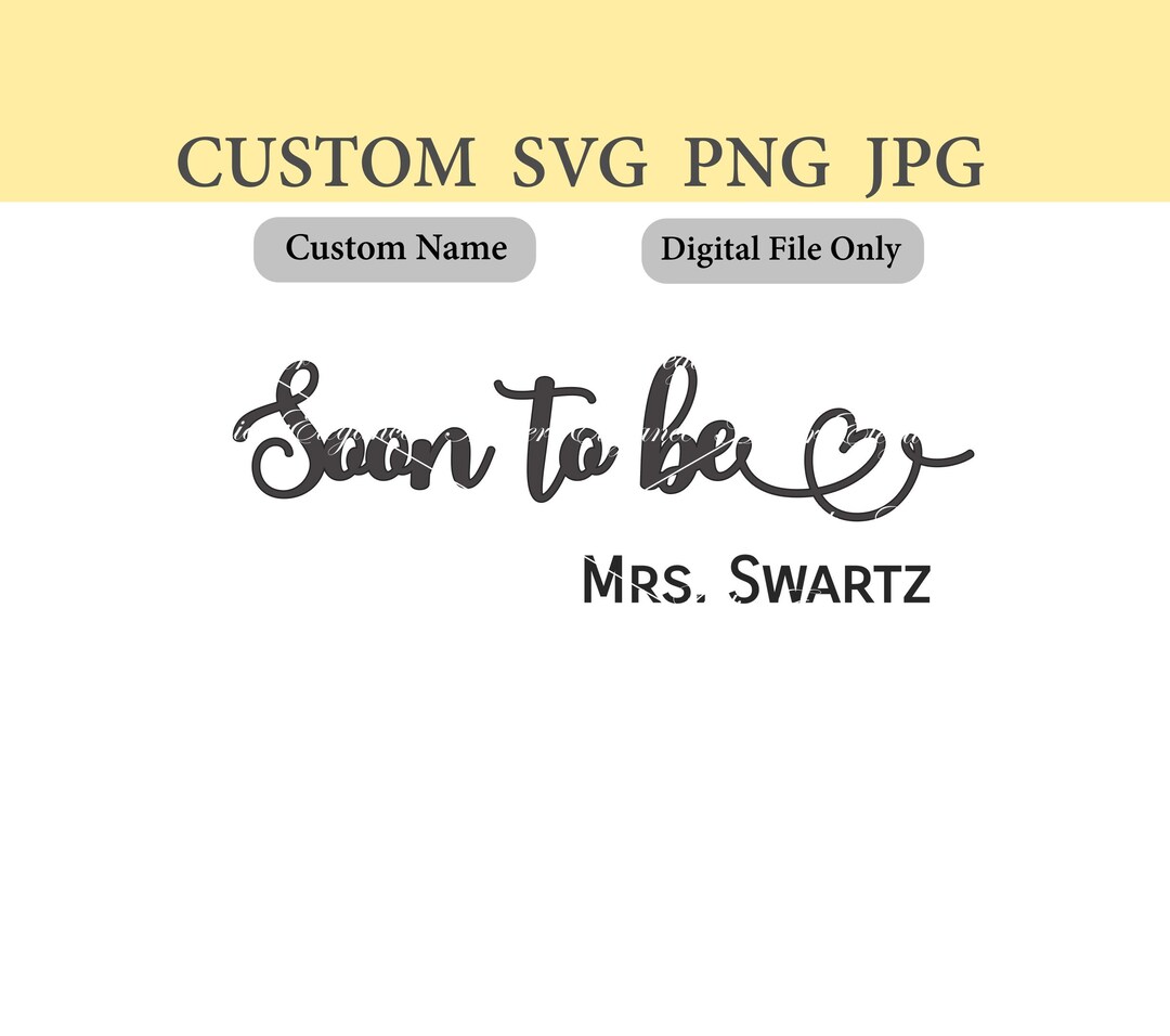 Any Name, Soon to Be SVG, PNG, JPG File, Svg, Cut File, Custom Name ...