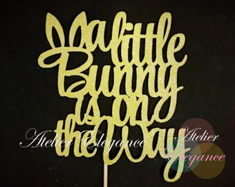 A Little Bunny is on the Way Cake Topper, Easter Baby Shower Cake Topper, Bunny Baby Shower, Bunny Cake Topper, Bunny Baby Shower Topper