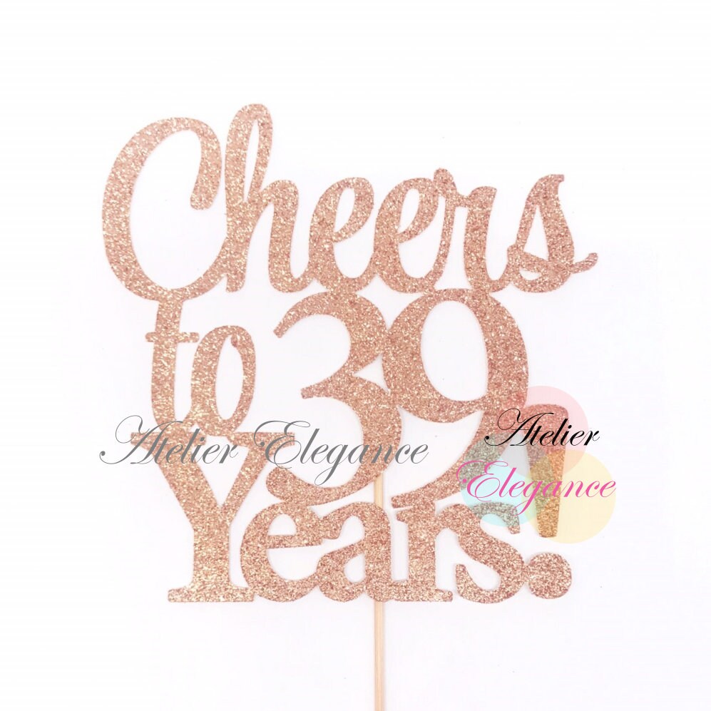 Cheers To 39 Years Cake Topper - 39th Birthday/Anniversary...