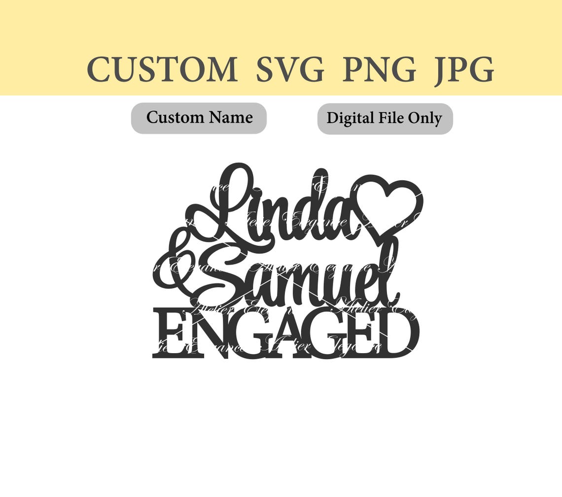 Any Names, Engaged SVG, Engagement File, SVG, PNG, Jpg, Cut File ...