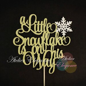 A Little Snowflake is on his Way Cake Topper, Little Snowflake Baby Shower Cake Topper, Winter Onederland Topper, Little Snowflake Topper