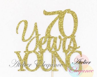 70 Years Young Cake Topper, 70 Cake Topper, 70th Anniversary Cake Topper, 70th Birthday Cake Topper, Seventy Cake Topper, Glitter Caker