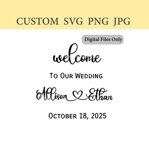 Könnte beinhalten: Ein digitales Design mit dem Wort "welcome" in Schreibschrift, gefolgt von "To Our Wedding", den Namen "Allison & Ethan" und dem Datum "October 18, 2025". Das Design enthält auch den Text "CUSTOM SVG PNG JPG" und "Digital Files Only".