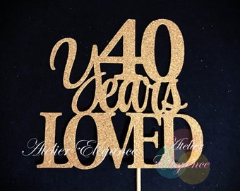 40 Years Loved Cake Topper, 40 Cake Topper, 40th Anniversary Cake Topper, Forty Cake Topper, 40th Birthday Cake Topper, Glitter Cake Topper