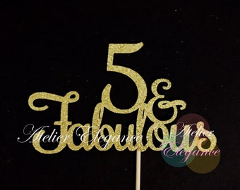 5 & Fabulous Cake Topper, 5 and Fabulous, Five and Fabulous Cake Topper, 5th Birthday Cake Topper, 5 Years Anniversary Centerpiece, 5 Sign