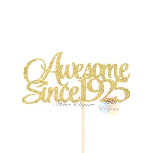 Awesome Since 1925 Cake Topper, Birth Year Cake Topper, 100th Birthday Cake Topper, 100 Cake Topper, Hundred Cake Topper, 100 Centerpiece
