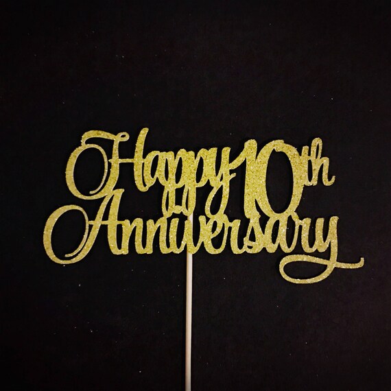 Happy 10th Anniversary Topper Anniversary Cake Topper Etsy