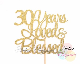30 Years Loved & Blessed Cake Topper, 30th Anniversary Cake Topper, 30th Birthday Cake Topper, 30 Years Loved and Blessed Cake Topper