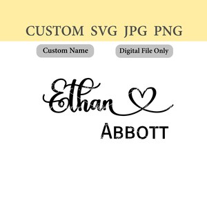 Könnte beinhalten: Eine digitale Datei mit dem Namen "Ethan" in Schreibschrift, gefolgt von einem Herzsymbol und dem Namen "Abbott" in einer serifenlosen Schriftart. Das Bild enthält auch den Text "Custom SVG JPG PNG" und zwei graue Kästchen mit dem Text "Custom Name" und "Digital File Only".