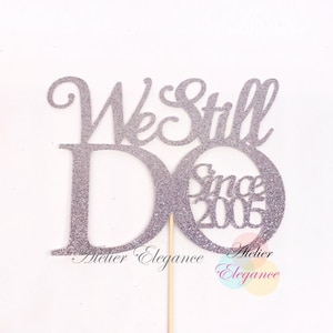 We Still Do Cake Topper, We Still Do 2005 Cake Topper, 20th Anniversary Topper, Marriage Celebration Topper, Marriage Anniversary, 20