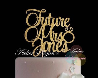 Future Mrs Cake Topper, ANY NAME, Bride Topper, She Said Yes Topper, Bridal Shower Cake Topper, Bachelorette Cake Topper, Personalized