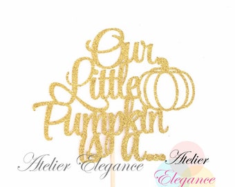 Gender Reveal Cake Topper, Our Little Pumpkin is a Cake Topper, Fall Gender Reveal Cake Topper, Boy or Girl Cake Topper, Pumpkin Baby Shower