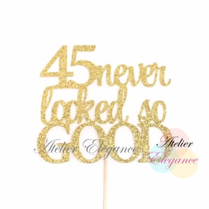 45th Birthday Cake Topper, 45 Never Looked So Good Cake Topper, 45 Cake Topper, 45th Birthday Party Decoration, 45th Anniversary Cake Topper