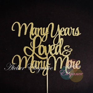 Many Years Loved and Many More Cake Topper, Wedding Celebration Cake Topper, Anniversary Cake Topper, Marriage Celebration Topper, Loved