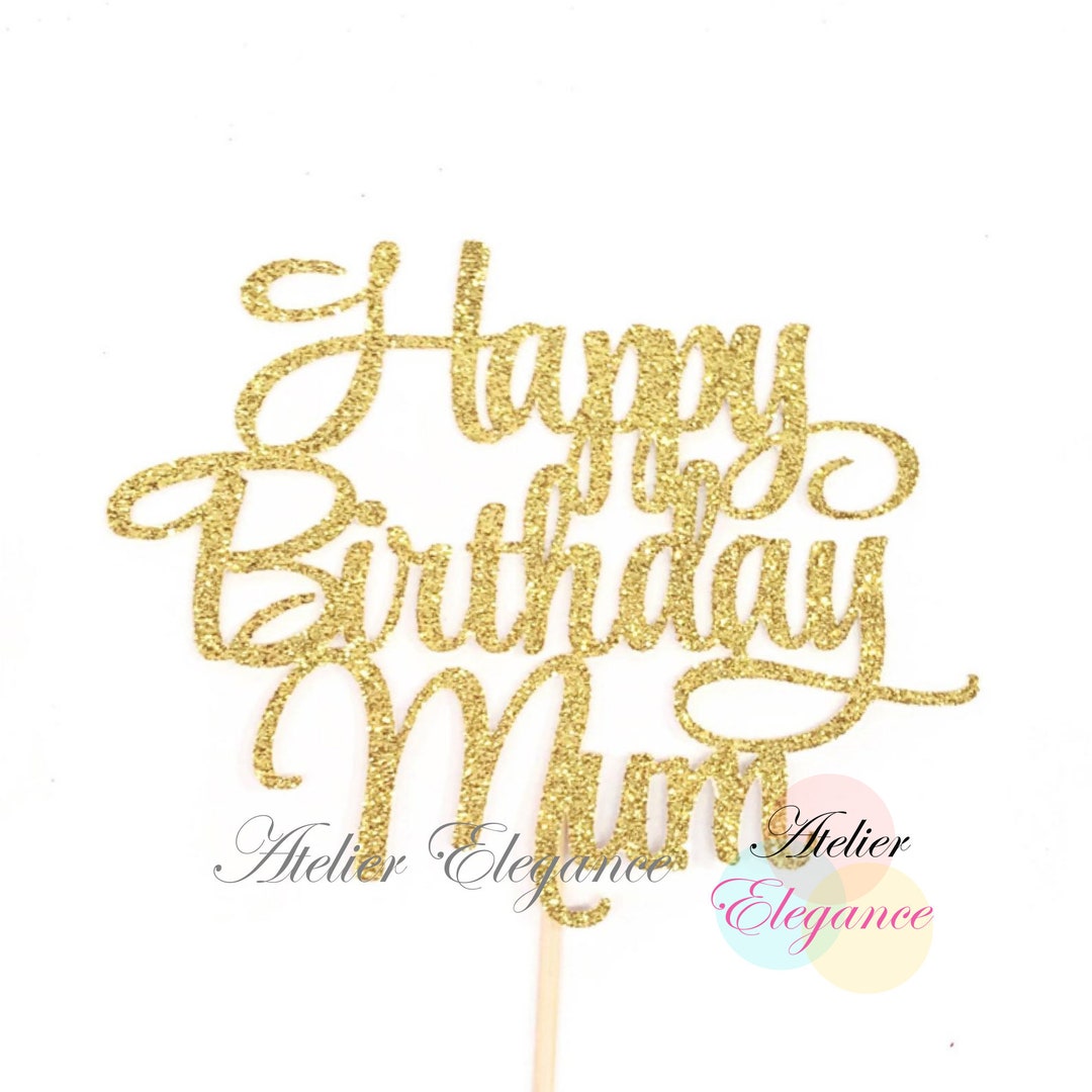 Happy Birthday Mum Cake Topper, Mother's Birthday Cake Topper, Mother ...