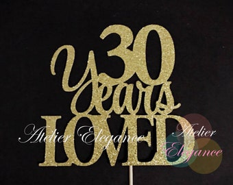 30 Years Loved Cake Topper, 30 Cake Topper, 30th Anniversary Cake Topper, Thirty Cake Topper, 30th Birthday Cake Topper, Glitter Cake