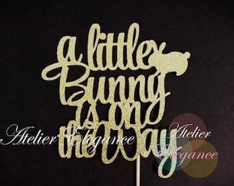 A Little Bunny is on the Way Cake Topper, Easter Baby Shower Cake Topper, Easter Baby Shower, Bunny Baby Shower, Bunny Cake Topper, Easter