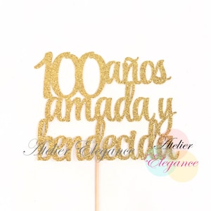 100 Anos Amada y Bendecida Cake Topper, 100 Years Loved & Blessed Cake Topper, 100th Birthday Cake Topper, 100 Years Loved and Blessed