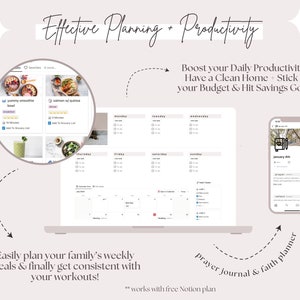 May include: A laptop screen displaying a weekly planner with a calendar, meal planning, and workout sections. The text "Effective Planning - Productivity" is at the top of the image. The text "Boost your Daily Productivity + Have a Clean Home + Stick to your Budget & Hit Savings Goals!" is in the upper right corner of the image. The text "Easily plan your family's weekly meals & finally get consistent with your workouts!" is at the bottom left of the image. The text "prayer journal & faith planner" is at the bottom right of the image. The text "** works with free Notion plan" is at the bottom center of the image.