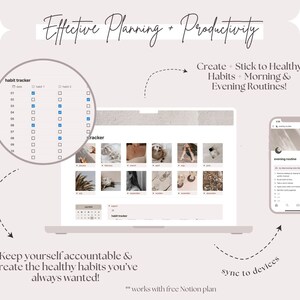 May include: A laptop computer screen displaying a habit tracker with a checklist and a calendar. The screen also shows a grid of images. A smartphone screen displays a list of evening routines. The text on the laptop screen reads "Effective Planning + Productivity" and "Create + Stick to Healthy Habits + Morning & Evening Routines!" The text on the smartphone screen reads "Evening Routines". The text below the laptop reads "Keep yourself accountable & create the healthy habits you've always wanted!" and "** works with free Notion plan". The text below the smartphone reads "sync to devices".