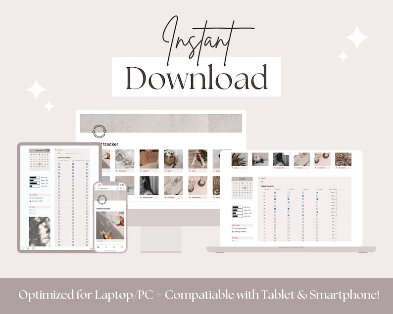 May include: A digital screen displaying a calendar and habit tracker. The screen is shown on a laptop, tablet, and smartphone. The text "Instant Download" is displayed above the screens. The text "Optimized for Laptop/PC + Compatible with Tablet & Smartphone!" is displayed below the screens.