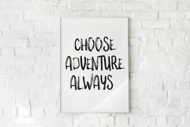 Choose Adventure Always Print Typography Print Quote Prints Etsy
