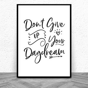 Don&#39;t Give Up Your Daydream, Art Print, Wall Decor, Printable Art, Instant Download, Inspirational, Minimalist, Quote Prints