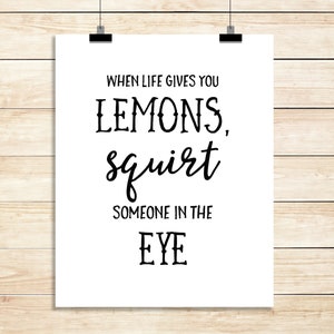 When Life Gives You Lemons, Lemon Print, Kitchen Art, Poster, Funny Wall Art, Funny Poster, Quote Prints, Digital Download, Printable Art
