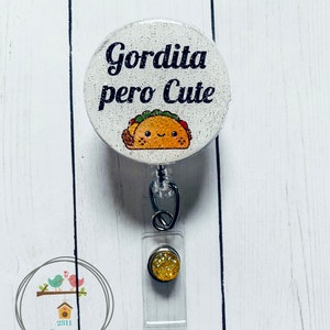 Gordita Cute Badge Reel Mexican Latinx Latina ID Tag