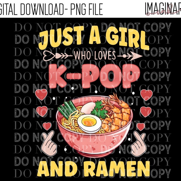 K-Pop & Ramen Girl | Sublimation Download | PNG Digital Design | Just A Girl