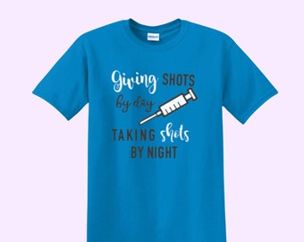 Nurse Off Duty Shirts | Nursing School Shirts | Giving Shots and Taking Shots Shirt | Nurse Gift | Nursing School Gift | New Nurse