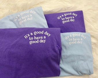 It's a good day to have a good day T-Shirt | Good Day T-Shirt