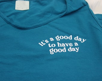 It's a good day to have a good day Comfort Colors Tank | Good Day Tank Top