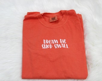 Dream Big Shop Small T-Shirt | Small Business Owner T-Shirt