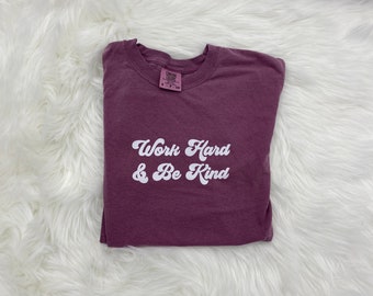 Work Hard and Be Kind T-Shirt | Kindness T-Shirt