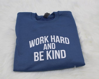 Work Hard and Be Kind Crewneck Sweatshirt | Kindness Sweatshirt