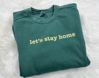 Let's Stay Home Crew neck Sweatshirt | Let's Stay Home Crewneck Sweatshirt