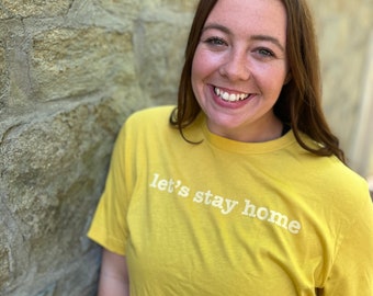 Let's Stay Home T-Shirt | Let's Stay Home Shirt