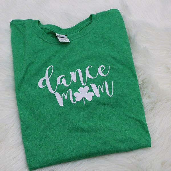 Dance Mom Shirt | Dance Shirts | Dance Team shirts | Dance Mom | Shamrock Dance Mom Shirt